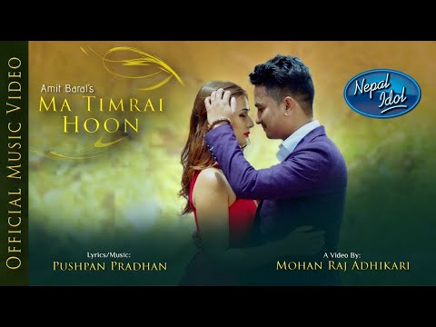 MA TIMRAI HOON - AMIT BARAL || NEPAL IDOL TOP 5 (Official Video)