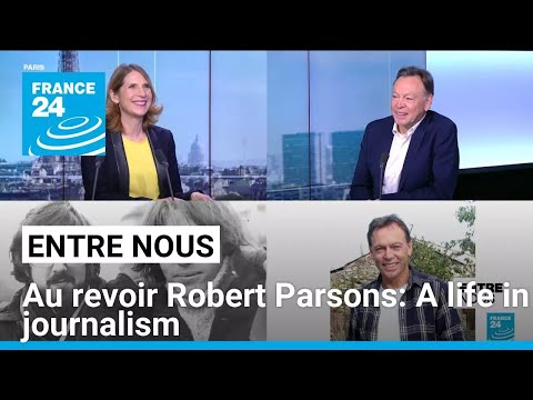 Au revoir Robert Parsons: A life in journalism • FRANCE 24 English