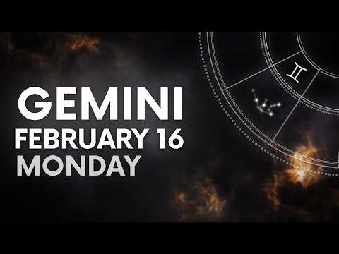 GEMINI - TODAY HOROSCOPE - February 16, 2026