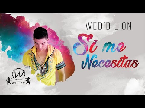Si Me Necesitas Wed D' lion (video oficial)