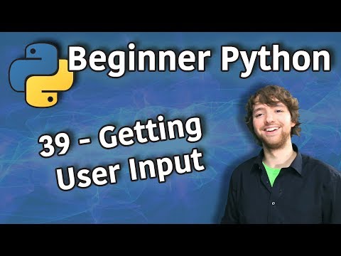 Beginner Python Tutorial 39 Getting User Input