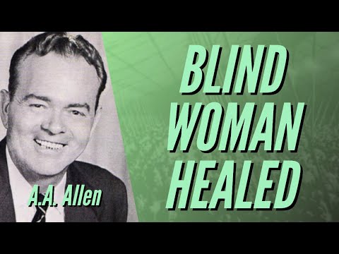 BLIND WOMAN HEALED | A.A. Allen