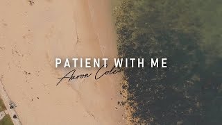 Aaron Cole - Patient With Me (Lyric Video)