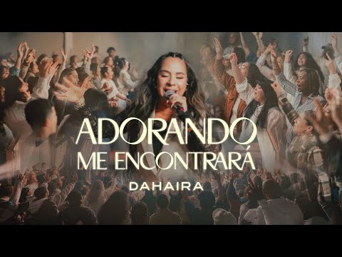 Adorando Me Encontrará - Dahaira (Video Oficial)