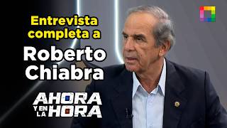 Ahora y en la Hora - FEB 23 - ENTREVISTA COMPLETA A ROBERTO CHIABRA | Willax