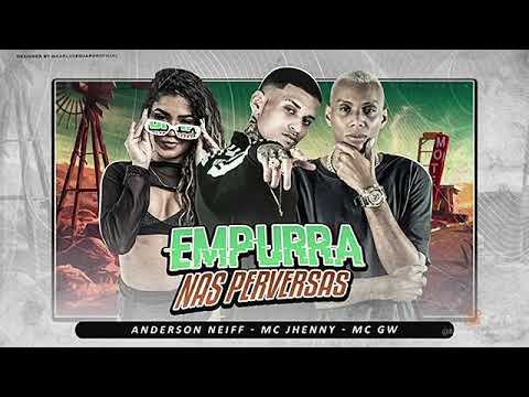 neiff mc jhenny mc Gw empurra nas perversas