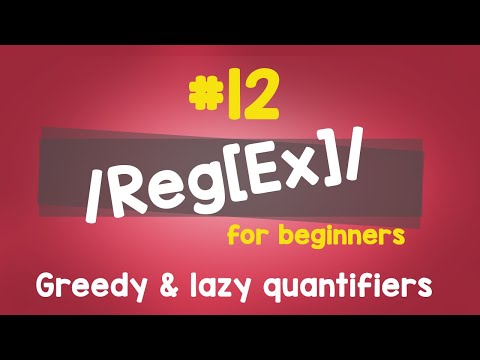 #12 Greed and lazy quantifiers | Regular Expressions[regex] - Quick programming tutorial