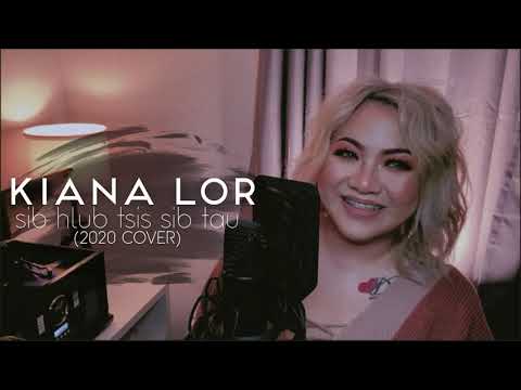 KIANA LOR - Sib Hlub Tsis Sib Tau (2020 Cover)