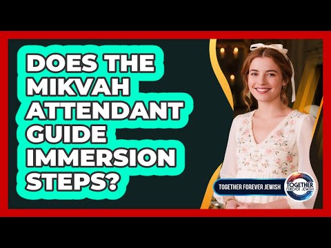Does The Mikvah Attendant Guide Immersion Steps?