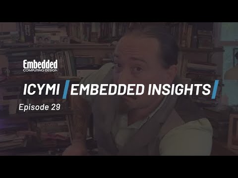 ICYMI: Embedded Insights Industrial Robotics, FPGAs, Industrial AI