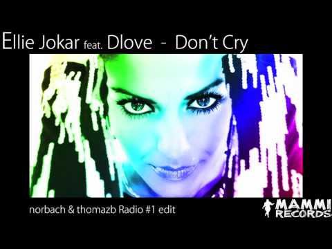 Ellie Jokar Ft. Dlove - Don't Cry - norbach & thomaz b Progressive #1 Edit