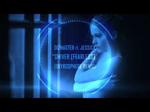 Dizmaster ft. Jessica - Shiver [Fearless] (Skyrosphere Remix)