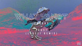 What So Not &amp; BURNS - Trust (Loge21 Remix)