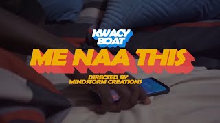 Kwacy Boat - Me Naa This (Prod By QholaBeatz) _ Official Video