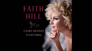 Faith Hill - A Baby Changes Everything (Audio)
