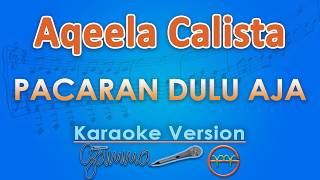 Download lagu Aqeela Calista - Pacaran Dulu Aja (Karaoke) | GMusic mp3