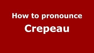 How to pronounce Crepeau