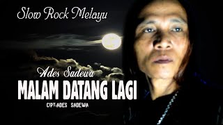 Download lagu MALAM DATANG LAGI - aAdes Sadewa - Slow Rock Melayu ||   mp3