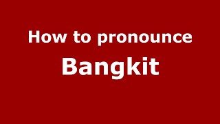 How to pronounce Bangkit