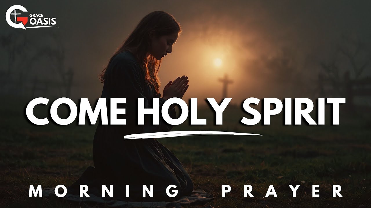 Holy Spirit, Be My Advocate, My Counselor, and My Guide Today | Morning Prayer