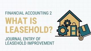 What is Leasehold || Journal Entry of Leasehold Improvement