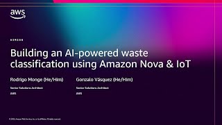 AWS re:Invent 2025 - Building an AI-powered waste classification using Amazon Nova & IoT (AIM256)