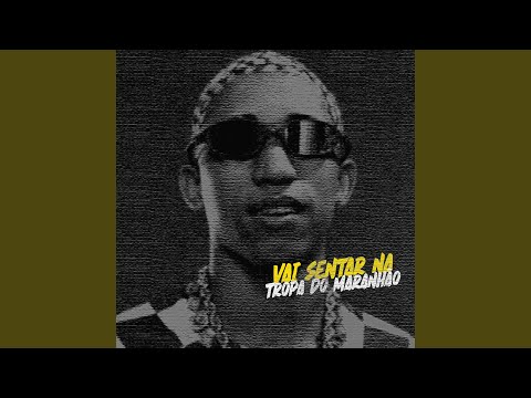 Vai Sentar na Tropa do Maranhão