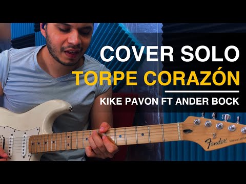 Kike Pavon Ft Ander Bock - Torpe Corazón | Solo Guitarra Eléctrica