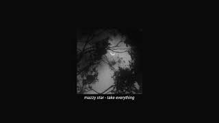 mazzy star - take everything (slowed + reverb)