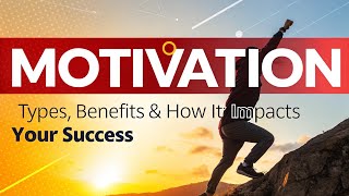 What Is Motivation? | Types, Benefits & How It Impacts Your Success