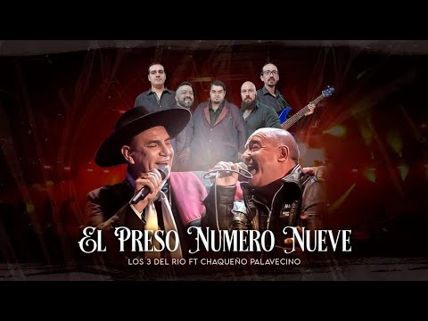El Preso Numero Nueve - Los 3 del Rio FT. Chaqueño Palavecino