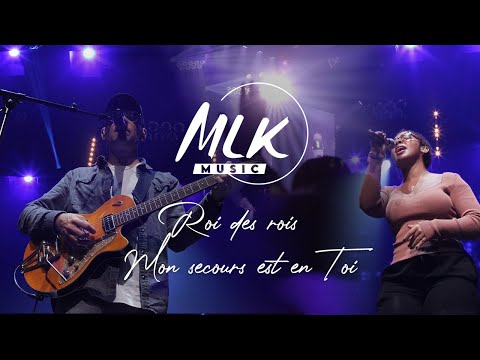 Mon secours est en Toi - Roi des Rois / MLK Music