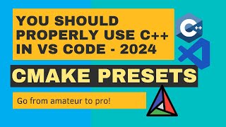 Visual Studio Code C++ Workflow: Optimize Your Setup with CMake Presets - The 2024 Ultimate Guide