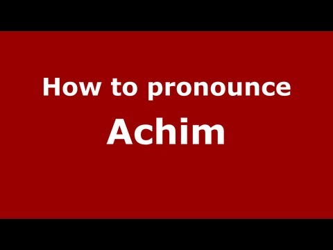 How to pronounce Achim