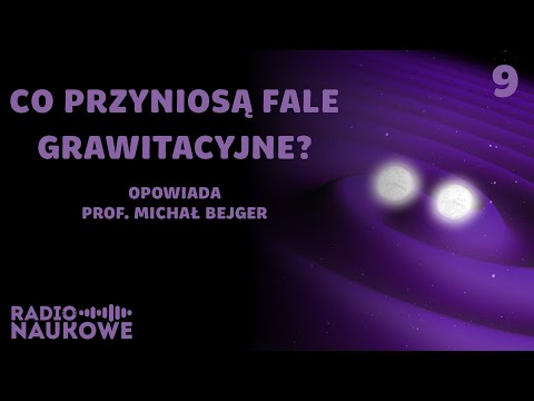 Co słychać w falach grawitacyjnych? | prof. Michał Bejger
