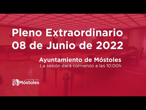 Pleno extraordinario 08 de junio de 2022. Ayuntamiento de Móstoles.