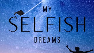 My Selfish Dreams (Official Video Lyric)