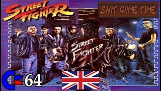 SHIT GAME TIME: STREET FIGHTER (C64 "UK Version" - Contains Swearing!)