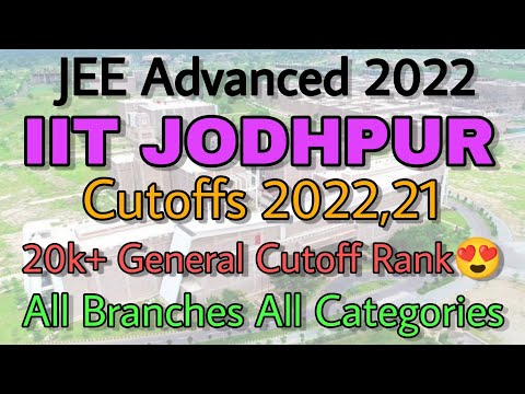IIT Jodhpur Cutoffs 2022,21 JEE Advanced🔥 20k+ General Cutoff Rank😍 All Branches All Categories💯