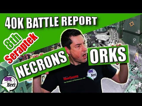 Orks Vs Necrons 8th Edition 40K Battle Report