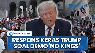 Reaksi Donald Trump Diprotes 'No Kings', Balik Tuduh Masyarakat Ingin Penjahat Masuk Amerika Serikat