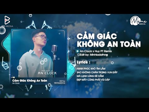 Feeling Unsafe (Let Me Be Kind 2) - An Clock x Huy PT Remix