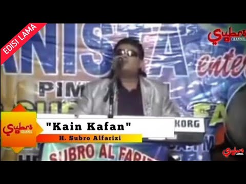 Kain Kafan  ||  H. Subro Alfarizi  ||  Video Live Show  ||  Cipt. Salhiyah Yunus