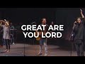 Great Are You Lord + Spontaneous - Amanda Cook and Steffany Gretzinger | Azusa Now