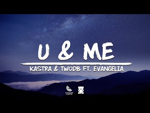 Kastra & twoDB - U & Me (Lyrics) 🐻ft. Evangelia