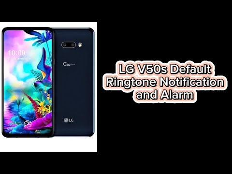 LG V50s Default Ringtone Notification and Alarm