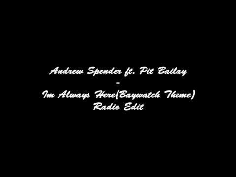 Andrew Spencer ft. Pit Bailay - Im Always Here (Baywatch Theme) Radio Edit [HD]