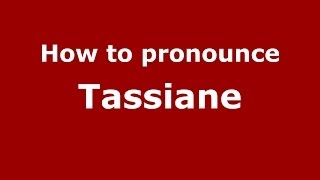 How to pronounce Tassiane