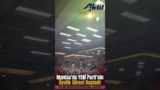 Manisa da YENİ Parti'nin üyelik süreci başladı