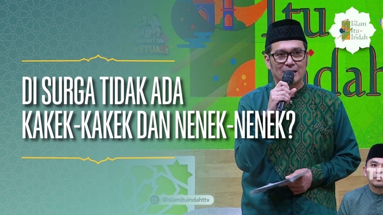 Di Surga Tidak Ada Kakek-kakek dan Nenek-nenek? - ISLAM ITU INDAH (16/02/26) P4